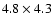 $4.8 \times 4.3$