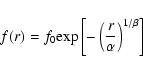 \begin{displaymath}f(r) = f_0 {\rm exp}
\left[-\left(\frac{r}{\alpha}\right)^{1/\beta}\right]
\end{displaymath}