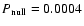 $P_{\rm null}
= 0.0004$