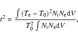 \begin{displaymath}
t^2 = \frac{ \int{(T_{\rm e}- T_0)^2 N_{\rm i} N_{\rm e} {\rm d}V }}
{ T_0^2 \int{N_{\rm i} N_{\rm e} {\rm d}V }},
\end{displaymath}