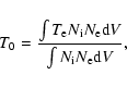 \begin{displaymath}T_0 = \frac{ \int{T_{\rm e} N_{\rm i} N_{\rm e} {\rm d}V }}
{ \int{N_{\rm i} N_{\rm e} {\rm d}V }},
\end{displaymath}