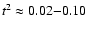 $t^2 \approx 0.02{-}0.10$