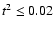 $t^2 \leq 0.02$