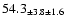 $ 54.3 _{ \pm 3.8 \pm 1.6 } $