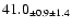 $ 41.0 _{ \pm 0.9 \pm 1.4 } $
