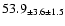$ 53.9 _{ \pm 3.6 \pm 1.5 } $