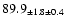 $ 89.9 _{ \pm 1.8 \pm 0.4 } $