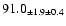 $ 91.0 _{ \pm 1.9 \pm 0.4 } $