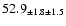 $ 52.9 _{ \pm 1.8 \pm 1.5 } $