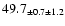 $ 49.7 _{ \pm 0.7 \pm 1.2 } $