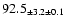 $ 92.5 _{ \pm 3.2 \pm 0.1 } $