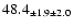$ 48.4 _{ \pm 1.9 \pm 2.0 } $