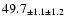 $ 49.7 _{ \pm 1.1 \pm 1.2 } $
