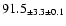 $ 91.5 _{ \pm 3.3 \pm 0.1 } $