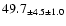 $ 49.7 _{ \pm 4.5 \pm 1.0 } $