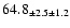 $ 64.8 _{ \pm 2.5 \pm 1.2 } $