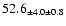 $ 52.6 _{ \pm 4.0 \pm 0.8 } $