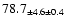 $ 78.7 _{ \pm 4.6 \pm 0.4 } $