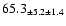 $ 65.3 _{ \pm 5.2 \pm 1.4 } $