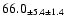 $ 66.0 _{ \pm 5.4 \pm 1.4 } $