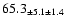 $ 65.3 _{ \pm 5.1 \pm 1.4 } $