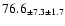 $ 76.6 _{ \pm 7.3 \pm 1.7 } $