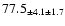 $ 77.5 _{ \pm 4.1 \pm 1.7 } $