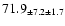 $ 71.9 _{ \pm 7.2 \pm 1.7 } $