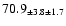 $ 70.9 _{ \pm 3.8 \pm 1.7 } $