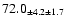 $ 72.0 _{ \pm 4.2 \pm 1.7 } $