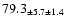 $ 79.3 _{ \pm 5.7 \pm 1.4 } $