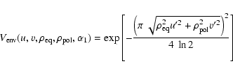\begin{displaymath}V_{\rm env}(u,v,\rho_{\rm eq},\rho_{\rm pol},\alpha_1) =\exp\...
...q}^2 u'^2 + \rho_{\rm pol}^2
v'^2} \right)^2}{4~\ln 2} \right]
\end{displaymath}