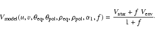 \begin{displaymath}V_{\rm model}(u,v,\theta_{\rm eq},\theta_{\rm pol},\rho_{\rm ...
...l},\alpha_1,f) =
\frac{V_{\rm star} + f~V_{\rm env}}{1+f}\cdot
\end{displaymath}