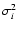 $\sigma_i^2$