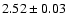 $2.52 \pm 0.03$