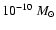 $10^{-10}~M_\odot$