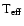 $\rm T_{{\rm eff}}$