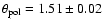 $\theta_{\rm pol} = 1.51 \pm 0.02$