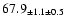 $ 67.9 _{ \pm 1.1 \pm 0.5 } $