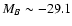 $M_{B} \sim -29.1$