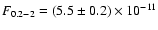 $F_{0.2-2} = (5.5 \pm 0.2) \times 10^{-11}$