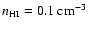 $n_{\rm HI} = 0.1~
\mbox{cm}^{-3}$