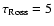 $\tau_{\rm Ross} = 5$