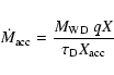 \begin{displaymath}\dot{M}_{\rm acc} = \frac{M_{\rm WD}~ q X}{\tau_{\rm D} X_{\rm acc}}
\end{displaymath}