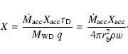 \begin{displaymath}X = \frac{\dot{M}_{\rm acc} X_{\rm acc} \tau_{\rm D}}{M_{\rm ...
...c{\dot{M}_{\rm acc} X_{\rm acc}}{4\pi r_{\rm b}^2 \rho w}\cdot
\end{displaymath}