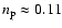 $n_{\rm p} \approx 0.11$