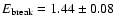 $E_{\rm break}=1.44\pm 0.08$