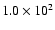 $1.0\times 10^{2}$