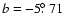 $b=-5\hbox{$.\!\!^\circ$ }71$