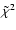$\tilde{\chi}^2$